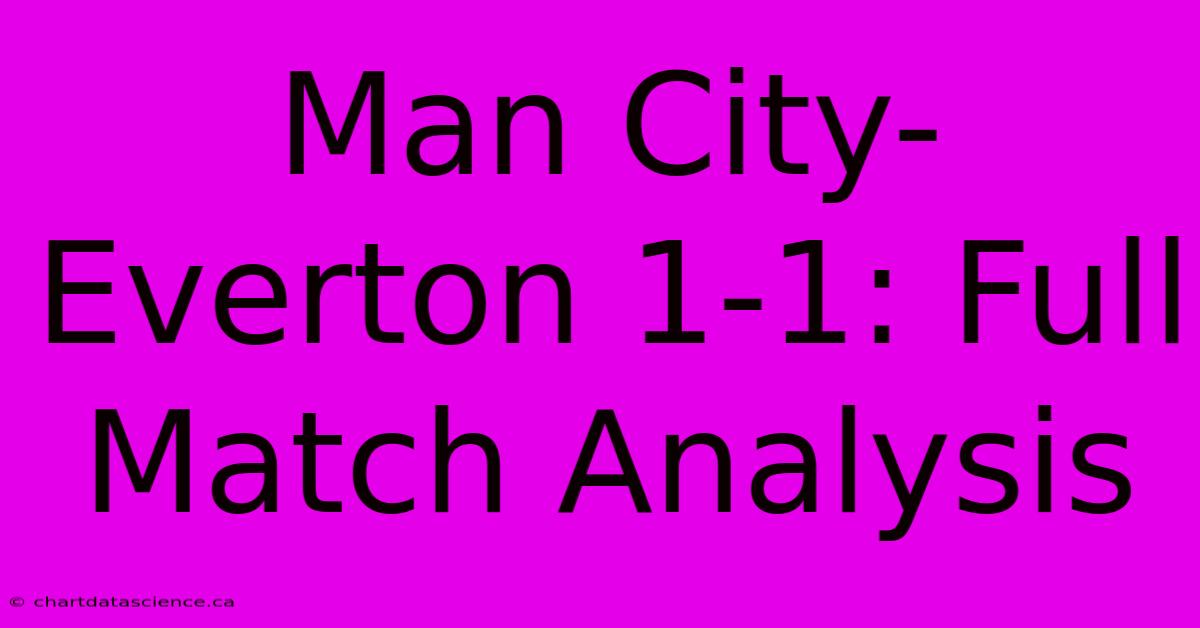 Man City-Everton 1-1: Full Match Analysis