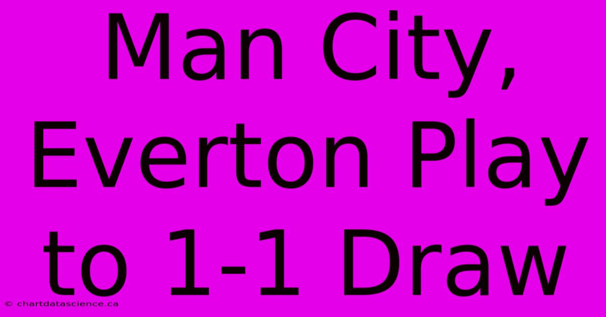 Man City, Everton Play To 1-1 Draw