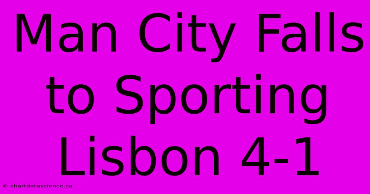 Man City Falls To Sporting Lisbon 4-1 