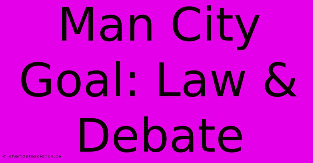 Man City Goal: Law & Debate