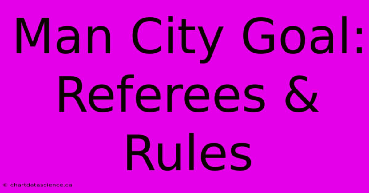 Man City Goal: Referees & Rules