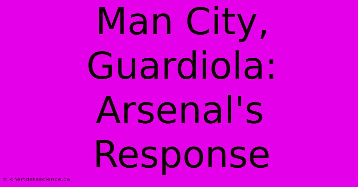 Man City, Guardiola: Arsenal's Response