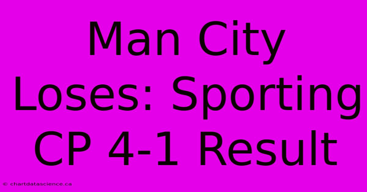 Man City Loses: Sporting CP 4-1 Result