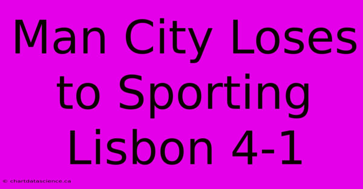 Man City Loses To Sporting Lisbon 4-1