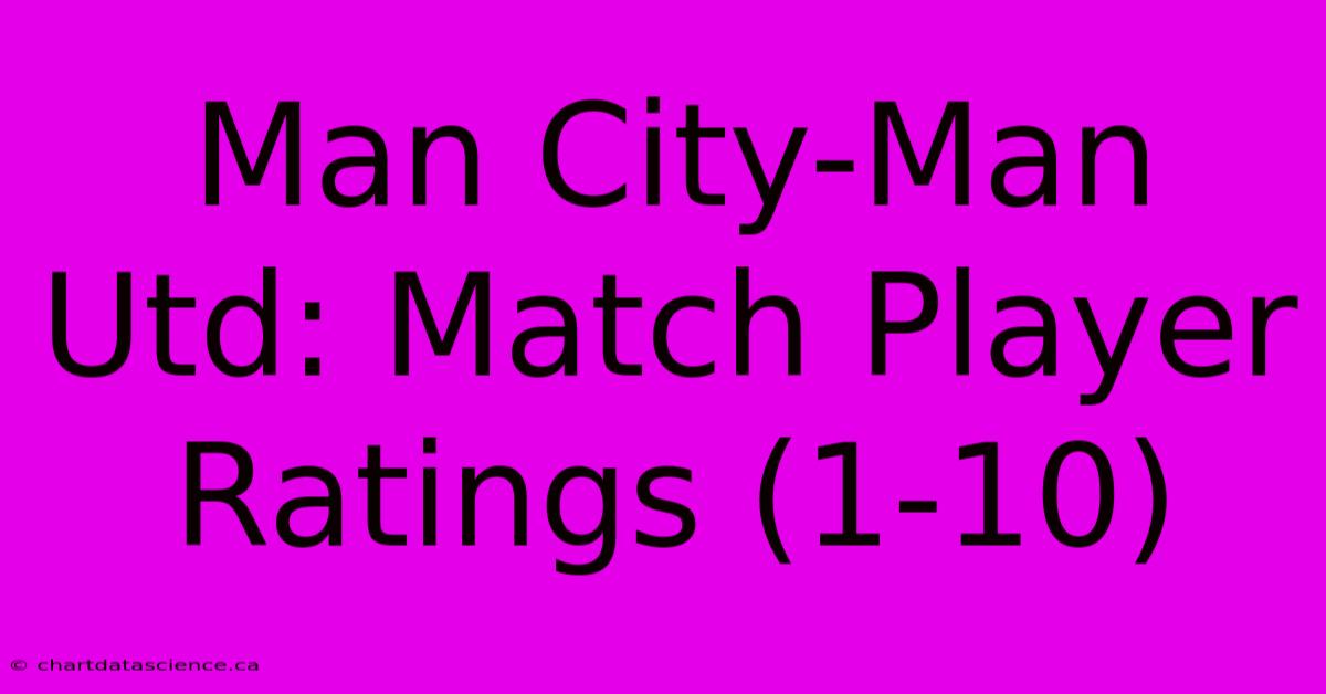 Man City-Man Utd: Match Player Ratings (1-10)