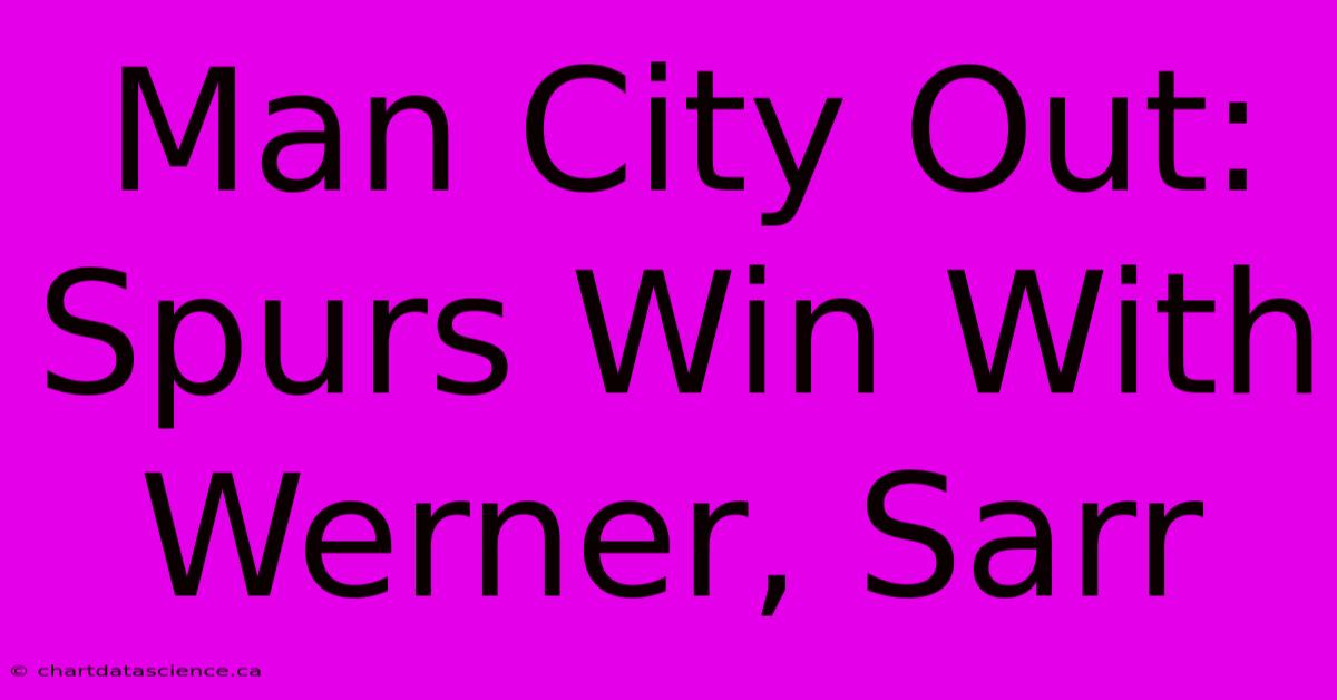 Man City Out: Spurs Win With Werner, Sarr