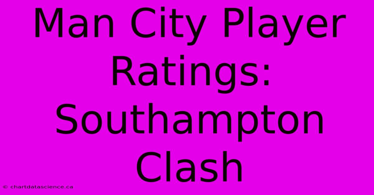 Man City Player Ratings: Southampton Clash