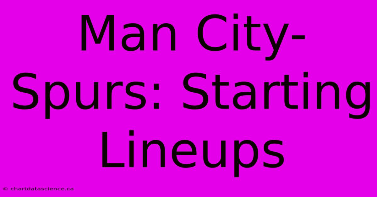 Man City-Spurs: Starting Lineups