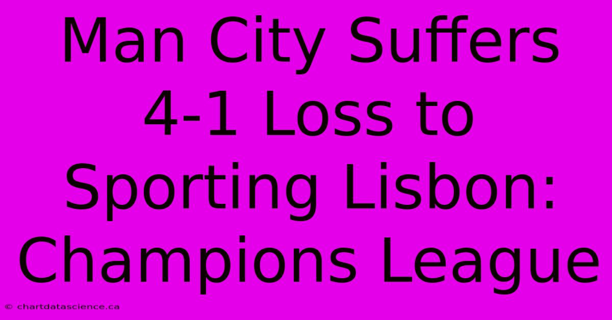 Man City Suffers 4-1 Loss To Sporting Lisbon: Champions League