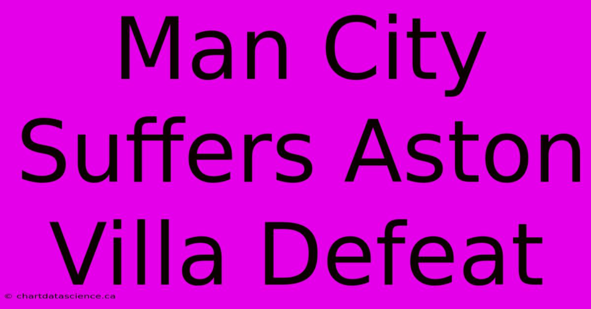 Man City Suffers Aston Villa Defeat