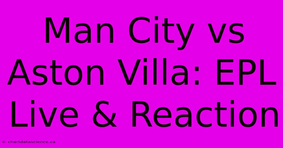 Man City Vs Aston Villa: EPL Live & Reaction