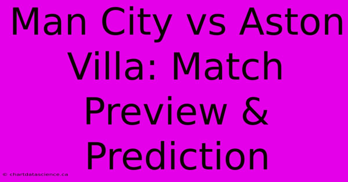 Man City Vs Aston Villa: Match Preview & Prediction