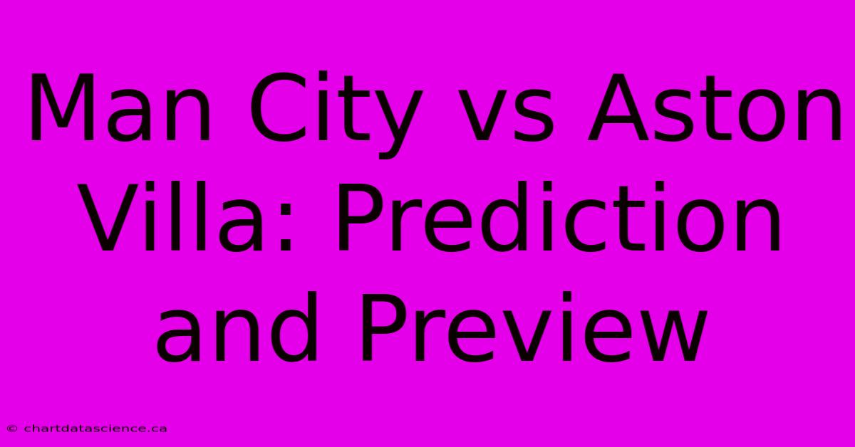 Man City Vs Aston Villa: Prediction And Preview