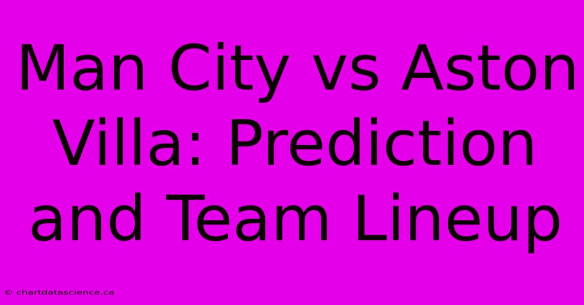 Man City Vs Aston Villa: Prediction And Team Lineup