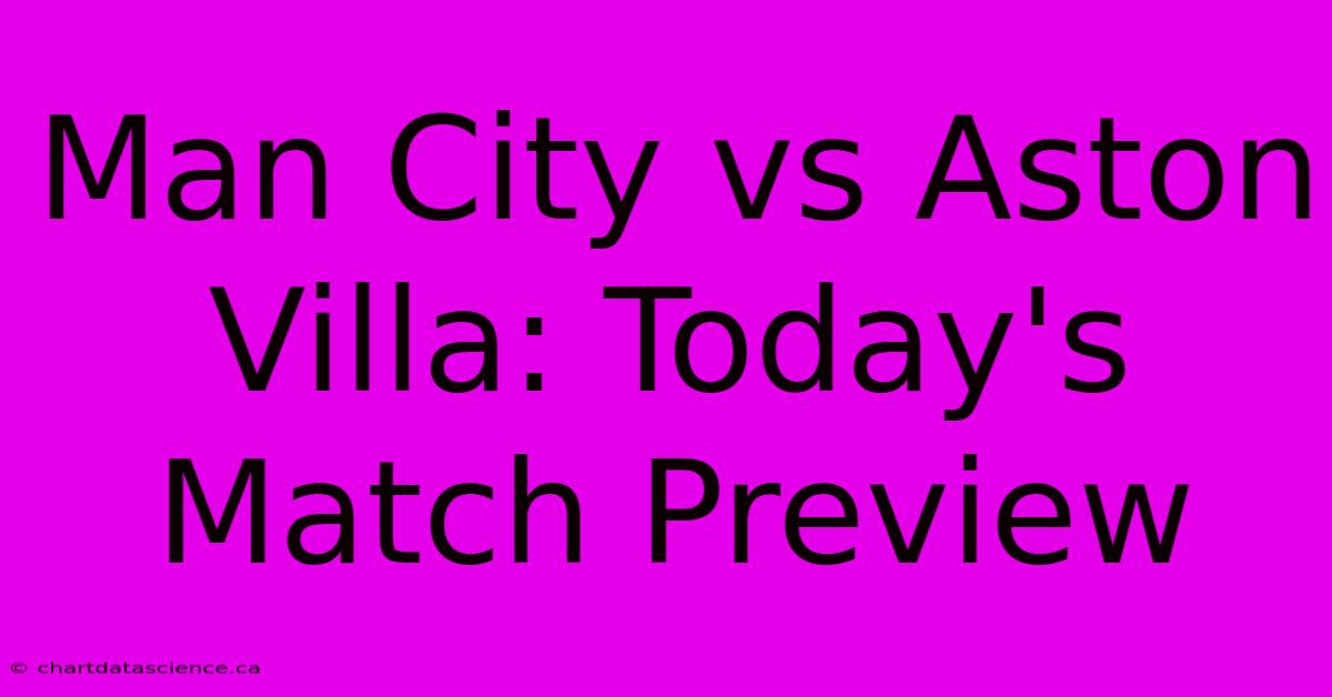 Man City Vs Aston Villa: Today's Match Preview