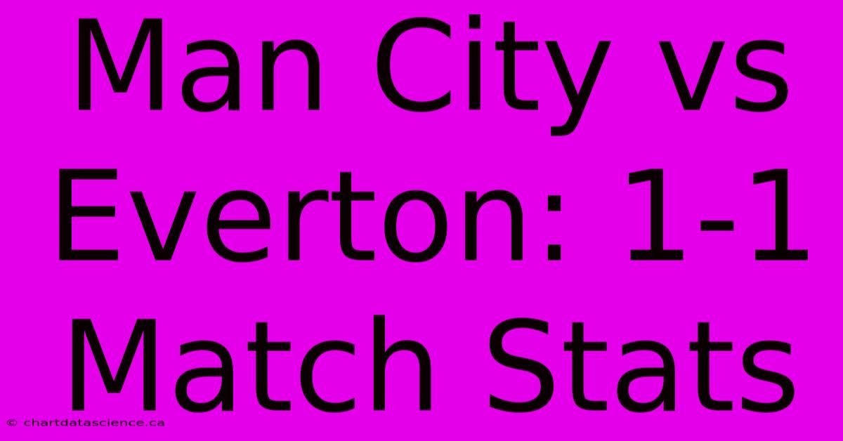 Man City Vs Everton: 1-1 Match Stats