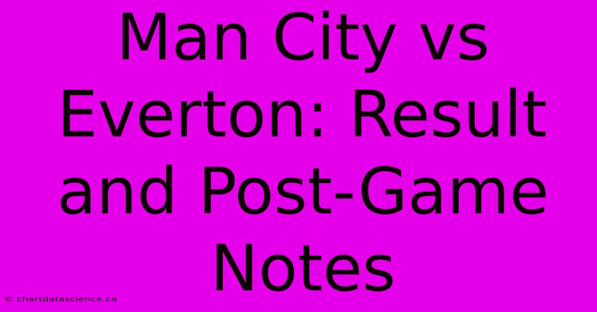 Man City Vs Everton: Result And Post-Game Notes