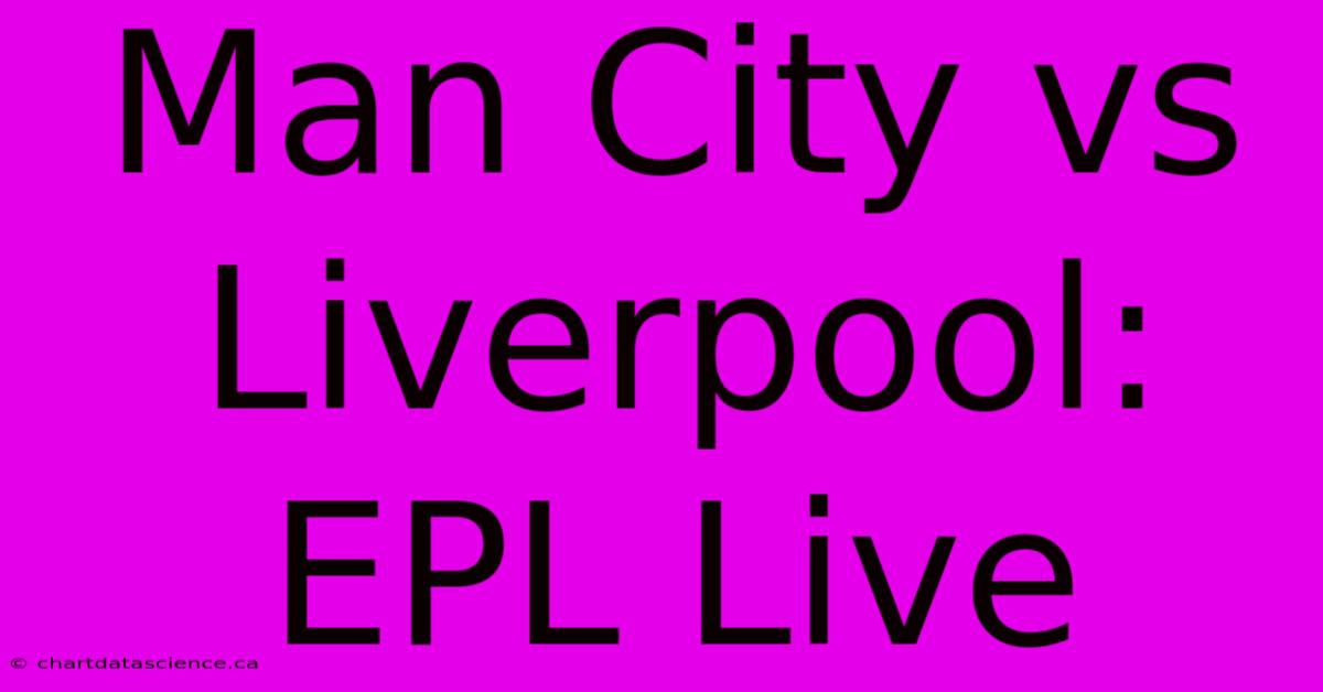 Man City Vs Liverpool: EPL Live