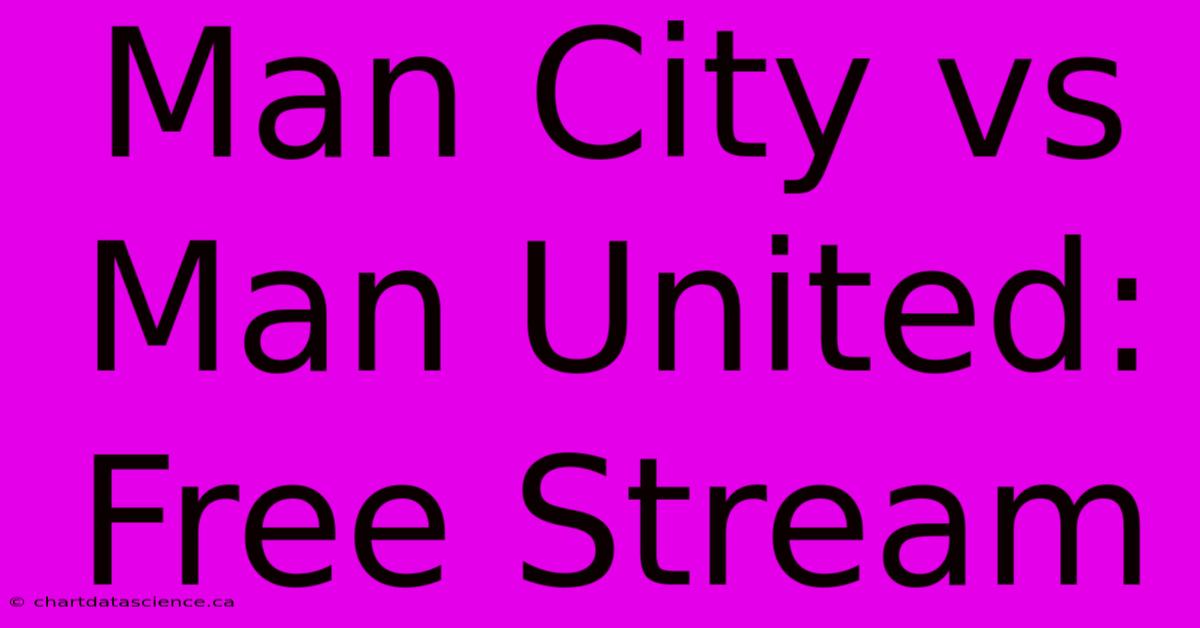 Man City Vs Man United: Free Stream