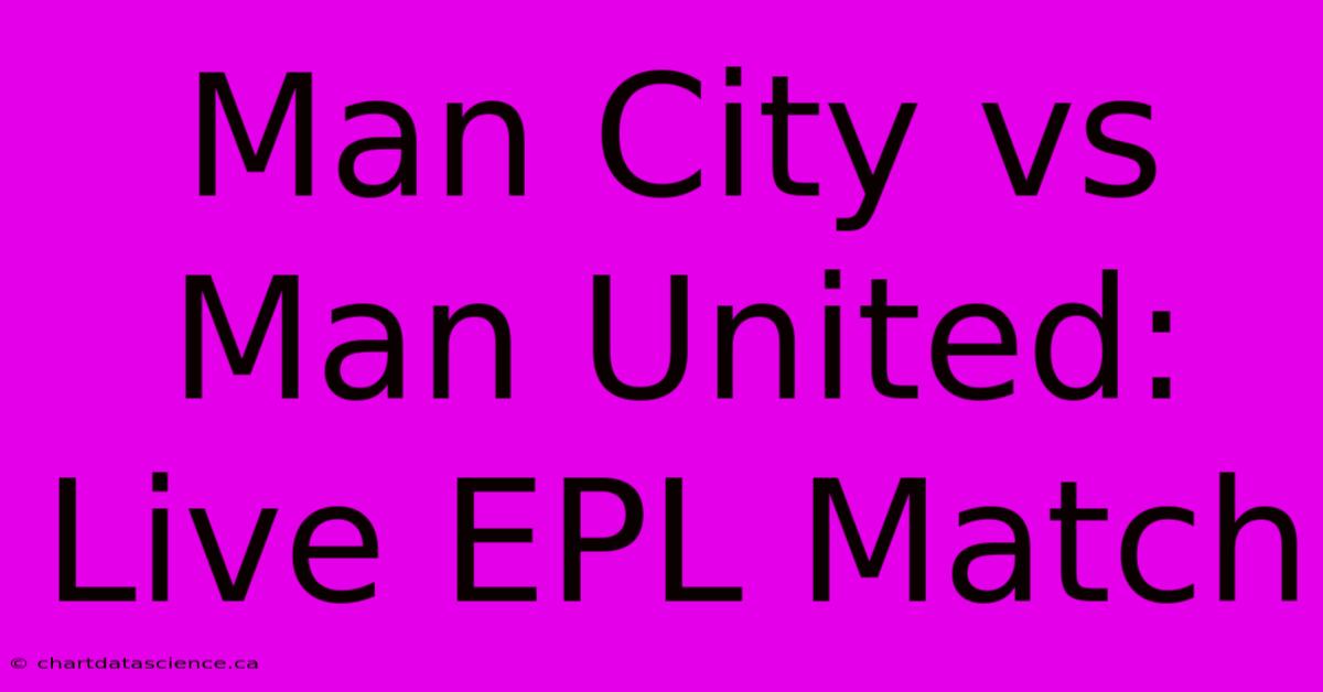 Man City Vs Man United: Live EPL Match