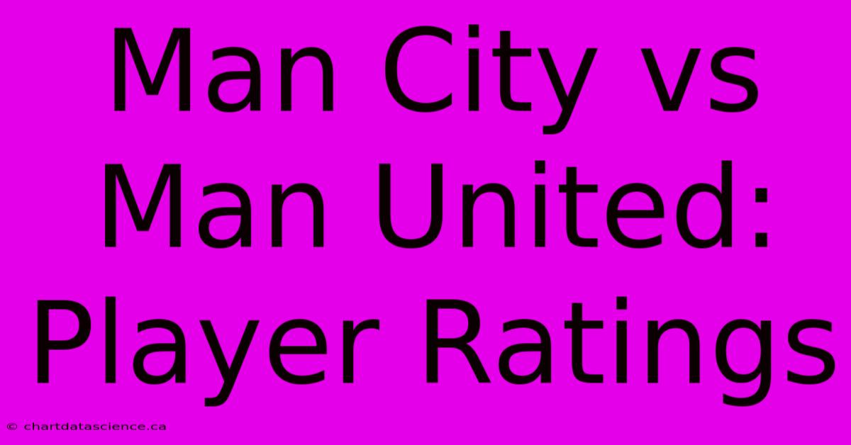 Man City Vs Man United: Player Ratings