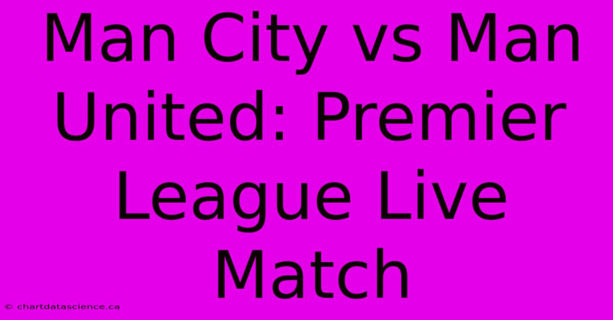 Man City Vs Man United: Premier League Live Match