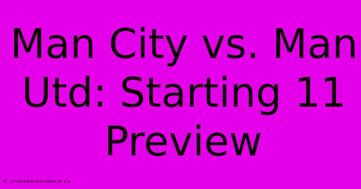 Man City Vs. Man Utd: Starting 11 Preview