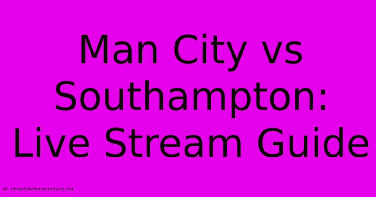 Man City Vs Southampton: Live Stream Guide