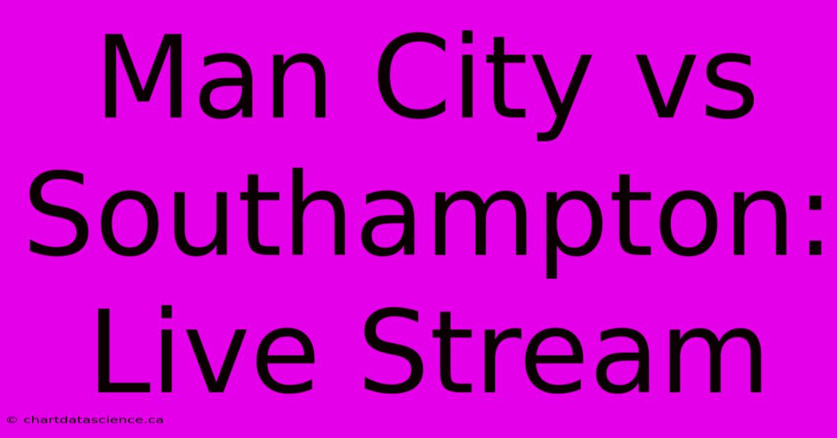 Man City Vs Southampton: Live Stream