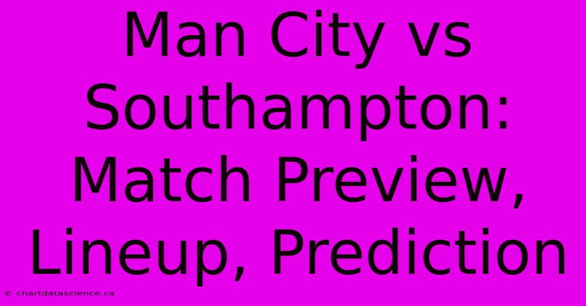 Man City Vs Southampton: Match Preview, Lineup, Prediction