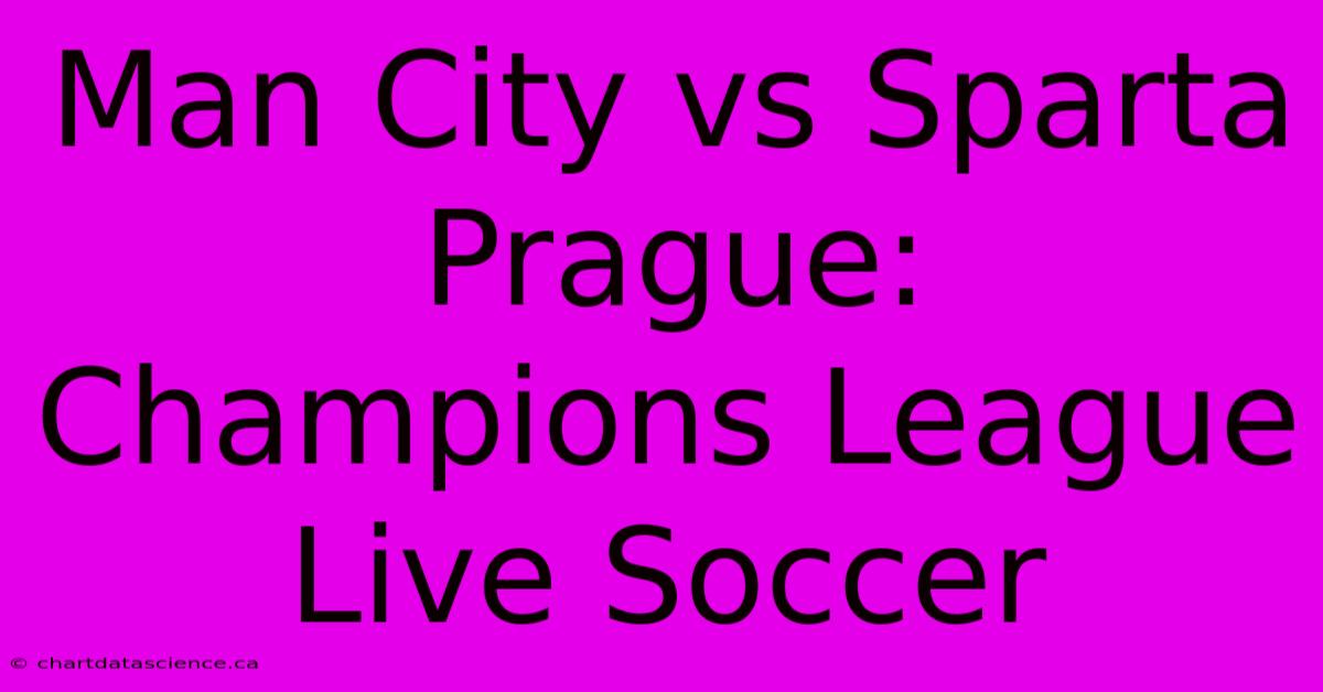 Man City Vs Sparta Prague: Champions League Live Soccer