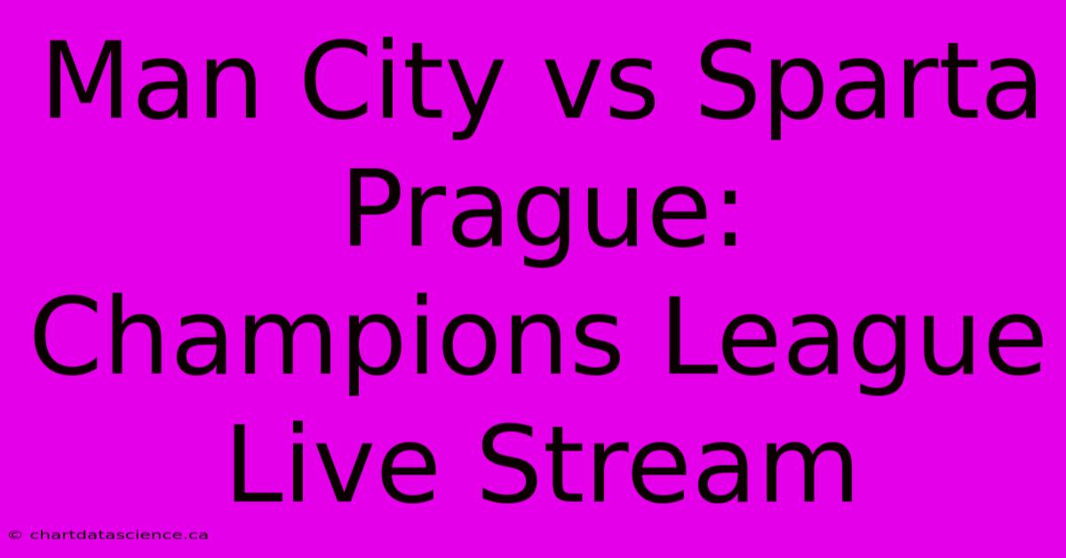 Man City Vs Sparta Prague: Champions League Live Stream