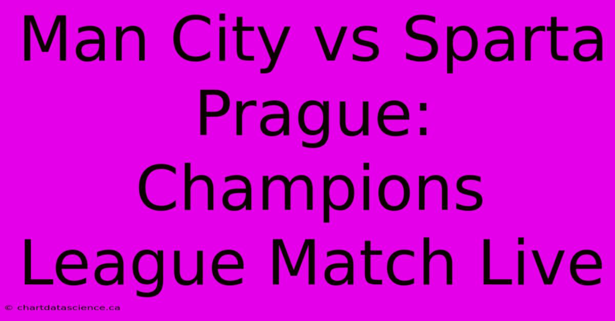 Man City Vs Sparta Prague: Champions League Match Live