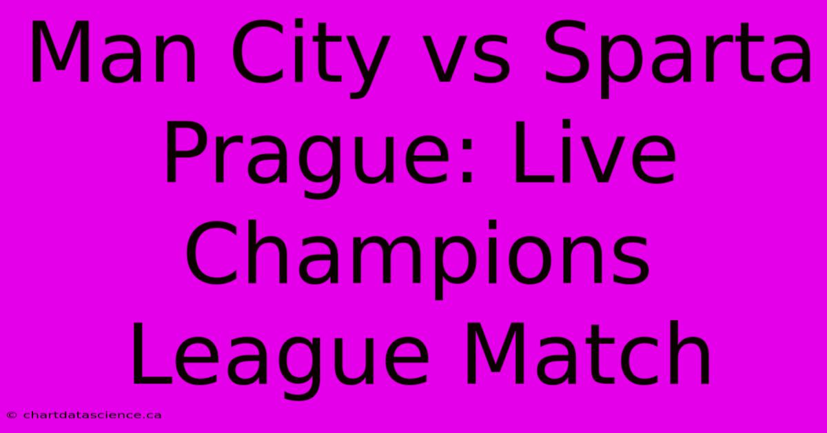 Man City Vs Sparta Prague: Live Champions League Match 