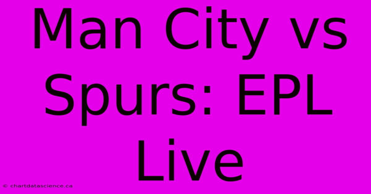 Man City Vs Spurs: EPL Live