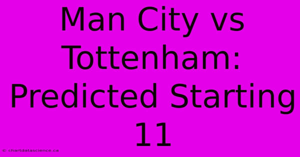 Man City Vs Tottenham: Predicted Starting 11