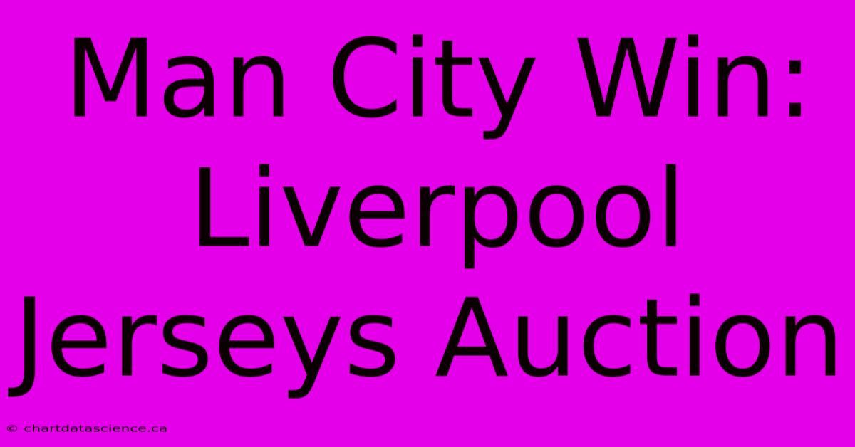 Man City Win: Liverpool Jerseys Auction