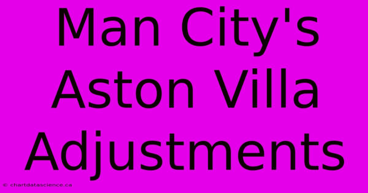 Man City's Aston Villa Adjustments