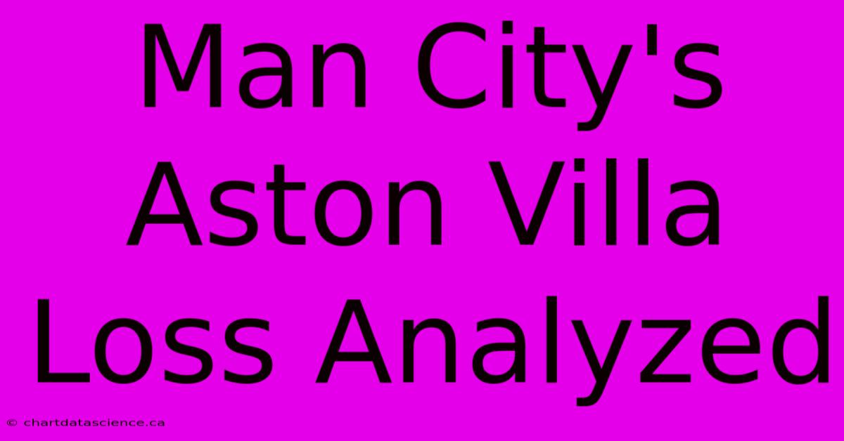 Man City's Aston Villa Loss Analyzed