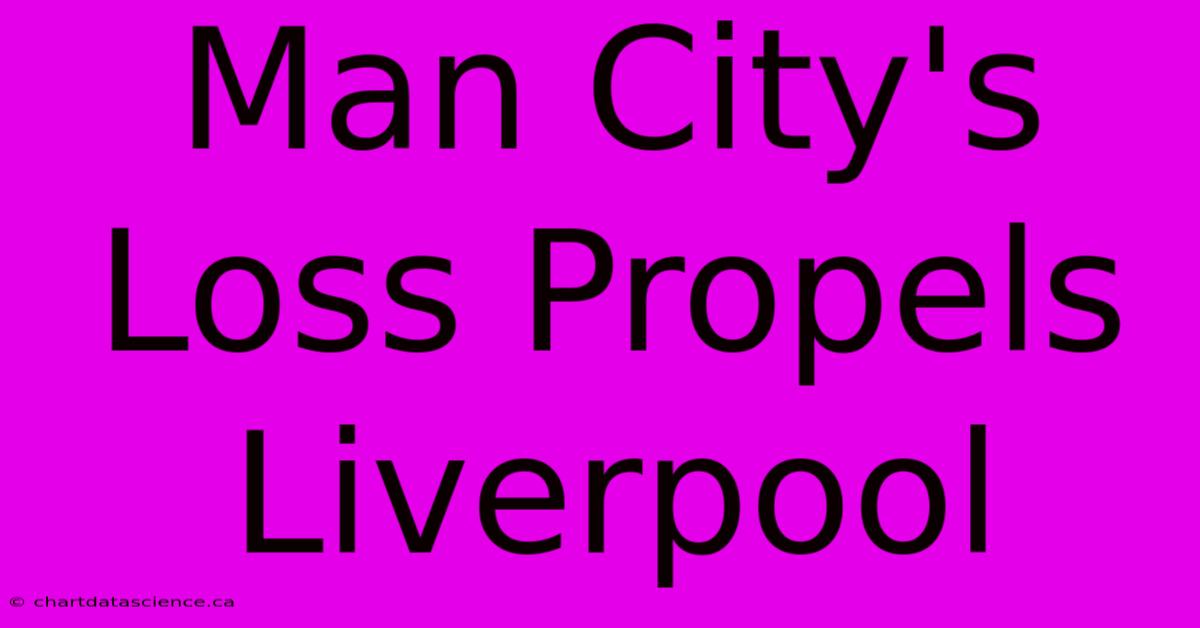 Man City's Loss Propels Liverpool