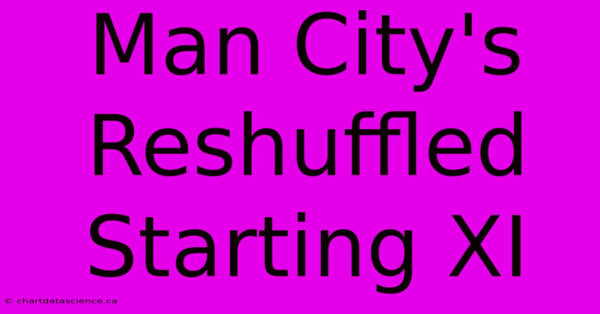 Man City's Reshuffled Starting XI