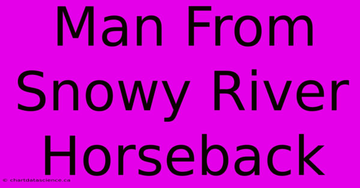 Man From Snowy River Horseback