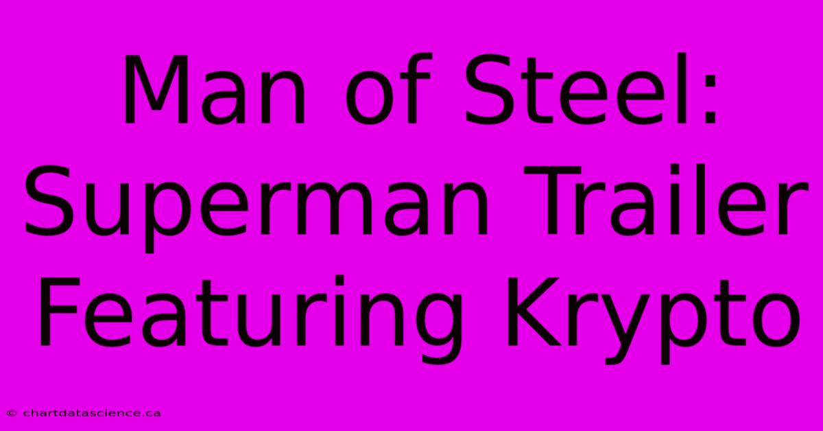 Man Of Steel: Superman Trailer Featuring Krypto