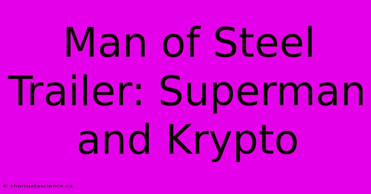 Man Of Steel Trailer: Superman And Krypto