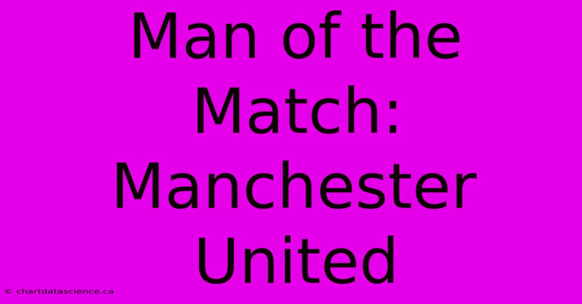 Man Of The Match: Manchester United