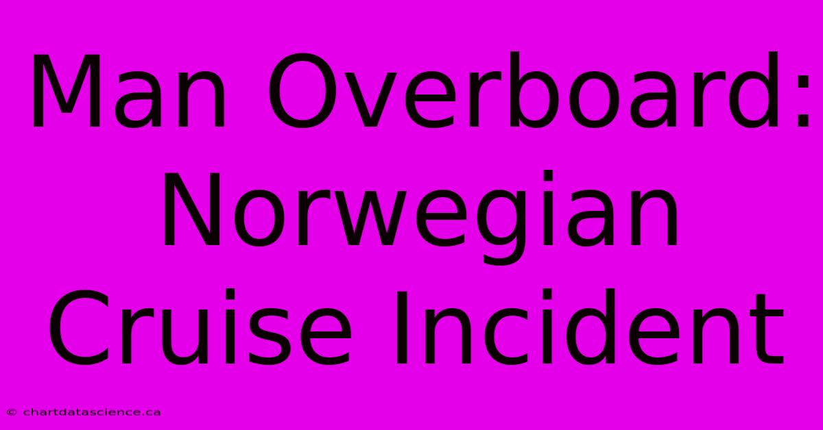 Man Overboard: Norwegian Cruise Incident