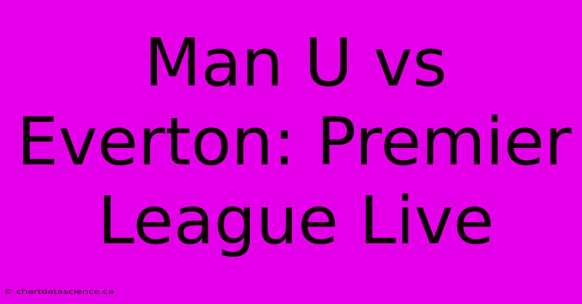 Man U Vs Everton: Premier League Live