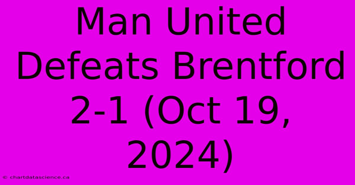 Man United Defeats Brentford 2-1 (Oct 19, 2024)