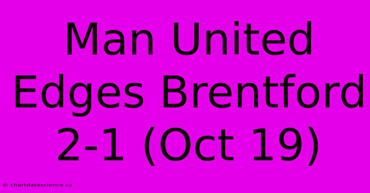 Man United Edges Brentford 2-1 (Oct 19)