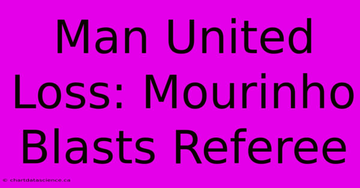 Man United Loss: Mourinho Blasts Referee